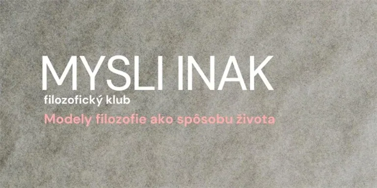 Filozofický klub Mysli INak: Modely filozofie ako spôsobu života