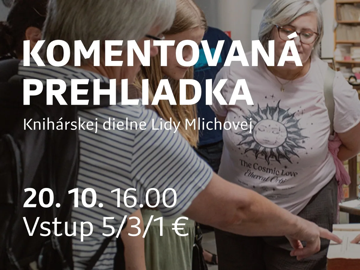 KOMENTOVANÁ PREHLIADKA: Knihárska dielňa Lidy Mlichovej
