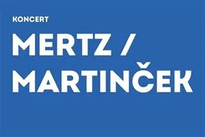 Koncert - MERTZ / MARTINČEK