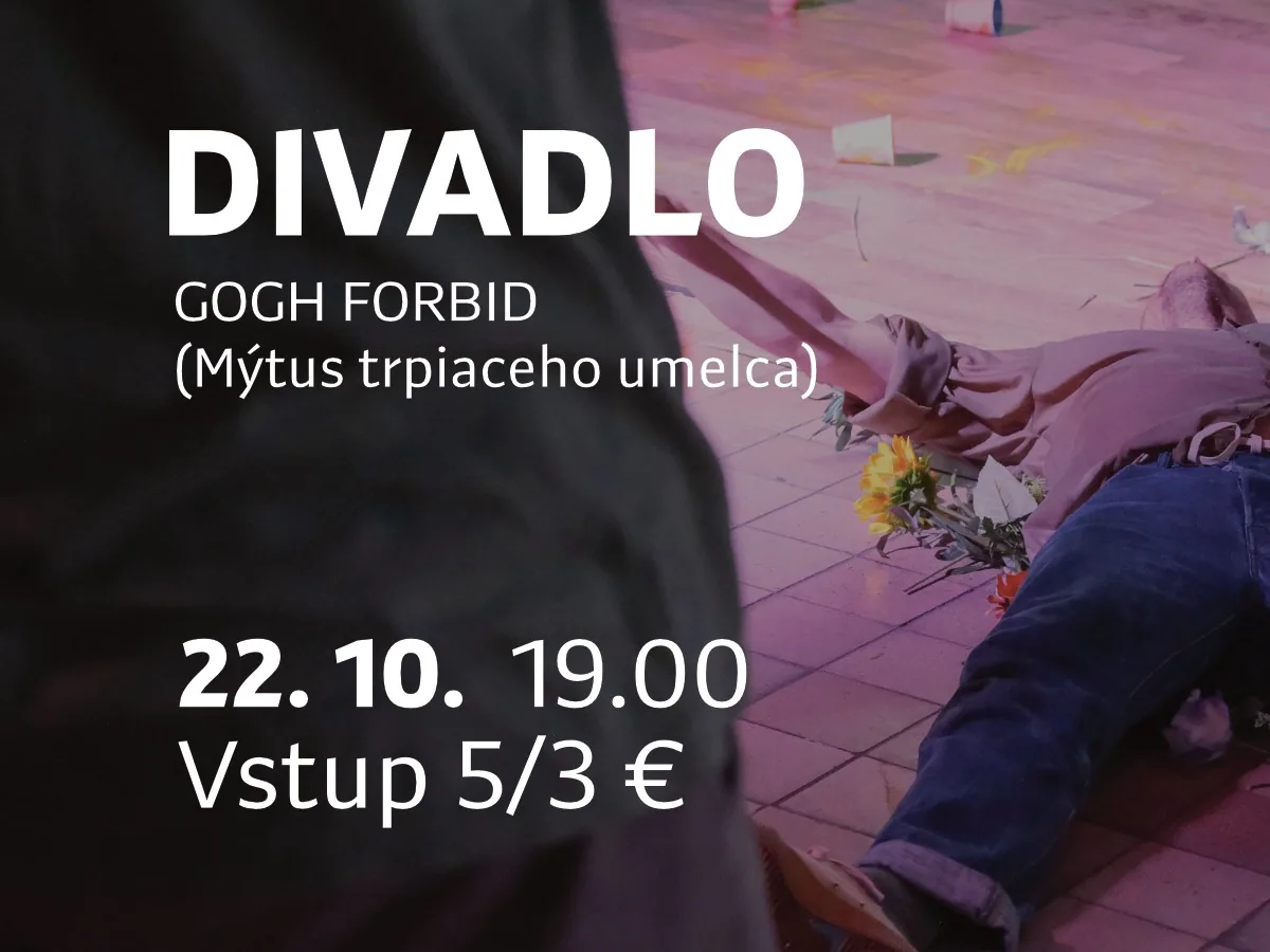 DIVADLO: GOGH FORBID (Mýtus trpiaceho umelca)
