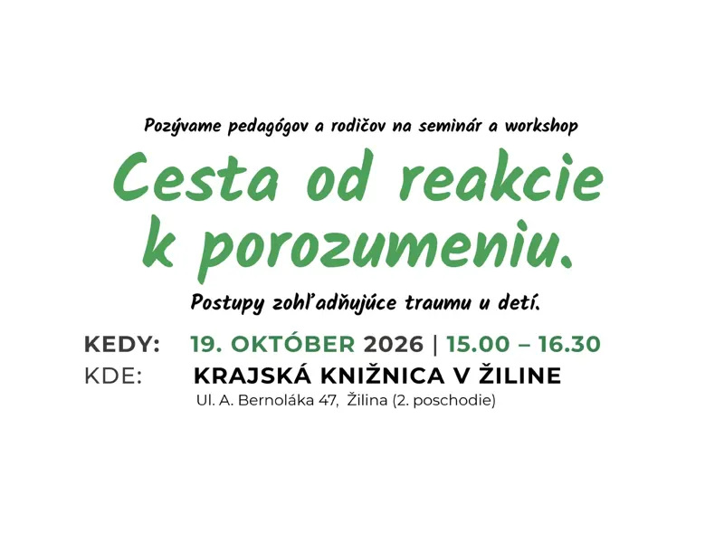 Cesta od reakcie k porozumeniu / postupy zohľadňujúce traumu detí
